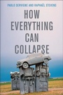 Cover: How Everything Can Collapse: A Manual for Our Times - Polity Press
