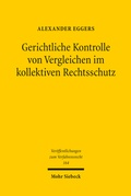 Abbildung von: Gerichtliche Kontrolle von Vergleichen im kollektiven Rechtsschutz - Mohr Siebeck
