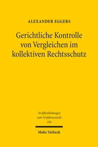Abbildung von: Gerichtliche Kontrolle von Vergleichen im kollektiven Rechtsschutz - Mohr Siebeck