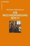 Cover: Die Reichsgr&uuml;ndung 1870/71 - C.H.BECK