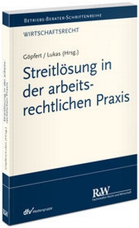 Abbildung von: Streitlösung in der arbeitsrechtlichen Praxis - Fachmedien Recht und Wirtschaft