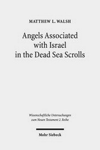 Abbildung von: Angels Associated with Israel in the Dead Sea Scrolls - Mohr Siebeck