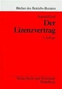 Cover: Der Lizenzvertrag - Fachmedien Recht und Wirtschaft