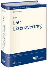 Abbildung von: Der Lizenzvertrag - Fachmedien Recht und Wirtschaft