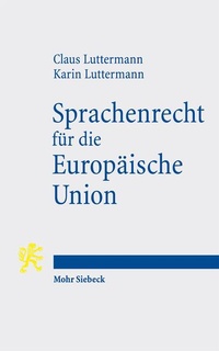 Enlarge image Cover: Sprachenrecht für die Europäische Union - Mohr Siebeck