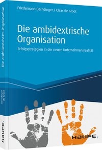 Abbildung von: Die ambidextrische Organisation - Haufe-Lexware