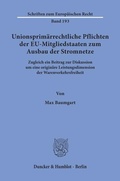 Cover: Unionsprim&auml;rrechtliche Pflichten der EU-Mitgliedstaaten zum Ausbau der Stromnetze - Duncker & Humblot