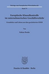 Abbildung von: Europäische Klauselkontrolle im unternehmerischen Geschäftsverkehr - Duncker & Humblot