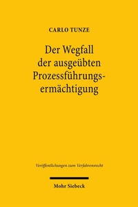 Abbildung von: Der Wegfall der ausgeübten Prozessführungsermächtigung - Mohr Siebeck