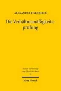 Abbildung von: Die Verhältnismäßigkeitsprüfung - Mohr Siebeck