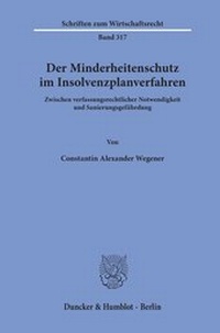 Abbildung von: Der Minderheitenschutz im Insolvenzplanverfahren - Duncker & Humblot