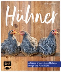 Abbildung von: Hühner: Alles zur artgerechten Haltung, Pflege und Nachzucht - Edition Michael Fischer / EMF Verlag