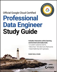Enlarge image Cover: Official Google Cloud Certified Professional Data Engineer Study Guide - Sybex Inc.,U.S.
