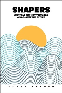 Enlarge image Cover: Shapers: Moving with the New World of Work - Wiley