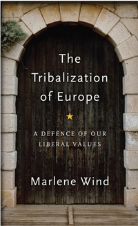 Enlarge image Cover: The Tribalization of Europe: A Defence of Our Liberal Values - Polity Press