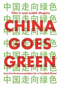 Cover: China Goes Green: Coercive Environmentalism for a Troubled Planet - Polity Press