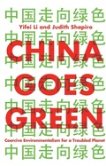 Cover: China Goes Green: Coercive Environmentalism for a Troubled Planet - Polity Press