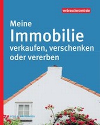 Enlarge image Cover: Meine Immobilie verkaufen, verschenken oder vererben - Verbraucher-Zentrale NRW