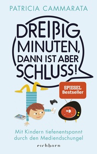 Abbildung von: Dreißig Minuten, dann ist aber Schluss! - Eichborn