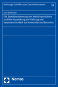 Cover: Die Zweckbestimmung von Medizinprodukten und ihre Auswirkung auf Haftung und Verantwortlichkeit von Anwender und Betreiber - Nomos