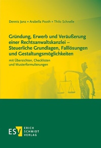 Abbildung von: Gründung, Erwerb und Veräußerung einer Rechtsanwaltskanzlei - Steuerliche Grundlagen, Falllösungen und Gestaltungsmöglichkeiten - Erich Schmidt Verlag