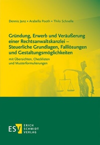 Abbildung von: Gründung, Erwerb und Veräußerung einer Rechtsanwaltskanzlei - Steuerliche Grundlagen, Falllösungen und Gestaltungsmöglichkeiten - Erich Schmidt Verlag