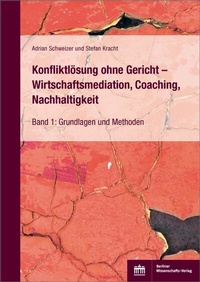 Abbildung von: Konfliktlösung ohne Gericht - Wirtschaftsmediation, Coaching, Nachhaltigkeit - Berliner Wissenschafts-Verlag