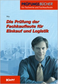 Bild vergrößern Bild: Die Prüfung der Fachkaufleute für Einkauf und Logistik - Kiehl