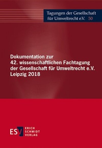 Abbildung von: Dokumentation zur 42. wissenschaftlichen Fachtagung der Gesellschaft für Umweltrecht e.V. Leipzig 2018 - Erich Schmidt Verlag