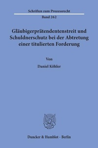 Abbildung von: Gläubigerprätendentenstreit und Schuldnerschutz bei der Abtretung einer titulierten Forderung - Duncker & Humblot