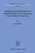 Cover: Gl&auml;ubigerpr&auml;tendentenstreit und Schuldnerschutz bei der Abtretung einer titulierten Forderung - Duncker & Humblot