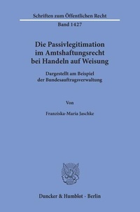 Bild: Die Passivlegitimation im Amtshaftungsrecht bei Handeln auf Weisung - Duncker & Humblot