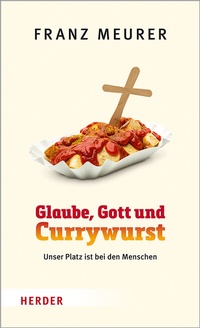 Abbildung von: Glaube, Gott und Currywurst - Verlag Herder