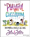 Cover: The Playful Classroom: The Power of Play for All Ages - Jossey-Bass
