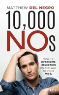 Cover: 10,000 No's: How to Overcome Rejections on the Way to Your Yes - Wiley