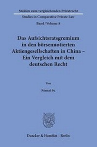 Abbildung von: Das Aufsichtsratsgremium in den börsennotierten Aktiengesellschaften in China - Ein Vergleich mit dem deutschen Recht - Duncker & Humblot