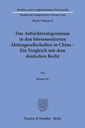 Abbildung von: Das Aufsichtsratsgremium in den börsennotierten Aktiengesellschaften in China - Ein Vergleich mit dem deutschen Recht - Duncker & Humblot