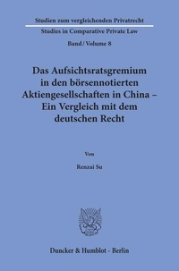 Abbildung von: Das Aufsichtsratsgremium in den börsennotierten Aktiengesellschaften in China - Ein Vergleich mit dem deutschen Recht - Duncker & Humblot