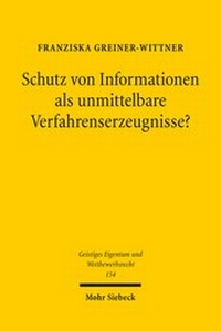 Abbildung von: Schutz von Informationen als unmittelbare Verfahrenserzeugnisse? - Mohr Siebeck
