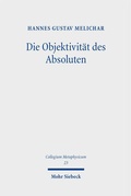 Cover: Die Objektivit&auml;t des Absoluten - Mohr Siebeck