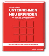 Abbildung von: Unternehmen neu erfinden: Das Denk- und Arbeitsbuch gegen organisierten Stillstand - Frankfurter Allgemeine Buch