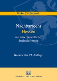 Abbildung von: Nachbarrecht Hessen mit außergerichtlicher Streitschlichtung - Kommunal- und Schul-Verlag