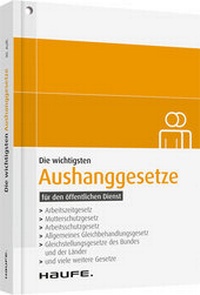 Abbildung von: Die wichtigsten Aushanggesetze für den öffentlichen Dienst - Haufe-Lexware
