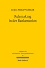 Cover: Rulemaking in der Bankenunion - Mohr Siebeck
