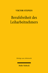 Abbildung von: Berufsfreiheit des Leiharbeitnehmers - Mohr Siebeck