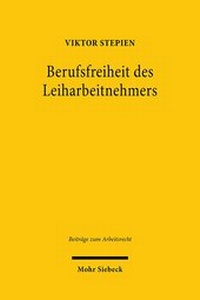 Abbildung von: Berufsfreiheit des Leiharbeitnehmers - Mohr Siebeck