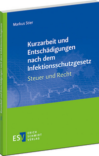 Abbildung von: Kurzarbeit und Entschädigungen nach dem Infektionsschutzgesetz - Erich Schmidt Verlag