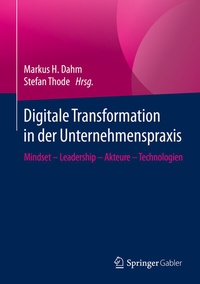 Abbildung von: Digitale Transformation in der Unternehmenspraxis - Springer Gabler