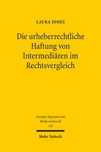 Abbildung von: Die urheberrechtliche Haftung von Intermediären im Rechtsvergleich - Mohr Siebeck