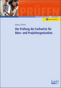Abbildung von: Die Prüfung der Fachwirte für Büro- und Projektorganisation - Kiehl